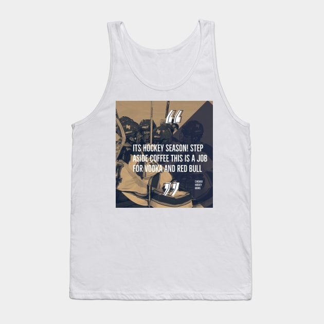 Step Aside Coffee it’s time for vodka Tank Top by Chicago Hockey Moms